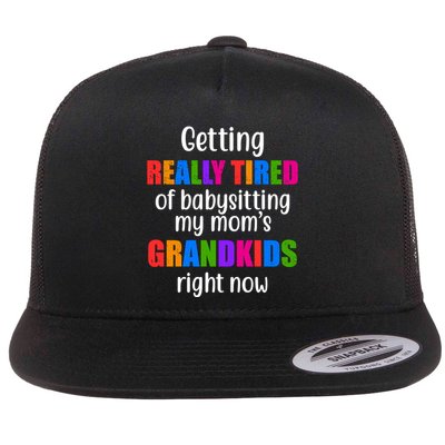 Really Tired Of Babysitting My Mom's Grandkids Flatbill Hat