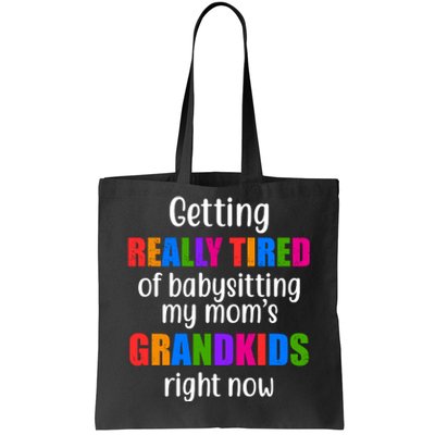 Really Tired Of Babysitting My Mom's Grandkids Tote Bag