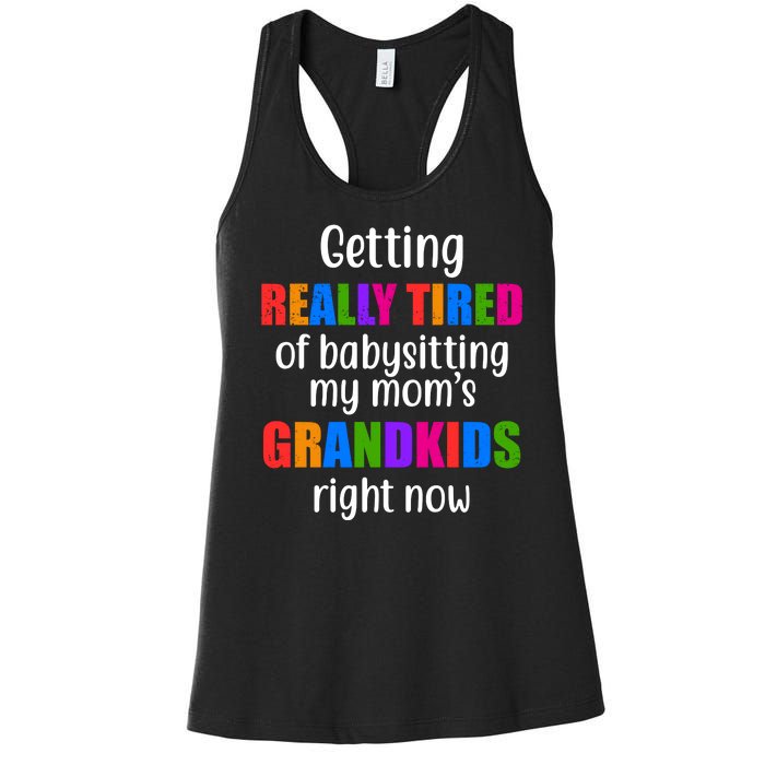 Really Tired Of Babysitting My Mom's Grandkids Women's Racerback Tank