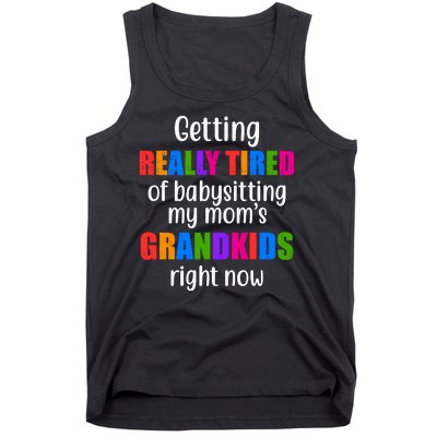 Really Tired Of Babysitting My Mom's Grandkids Tank Top