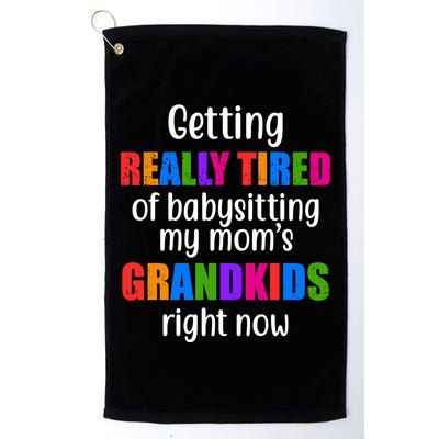 Really Tired Of Babysitting My Mom's Grandkids Golf Towel