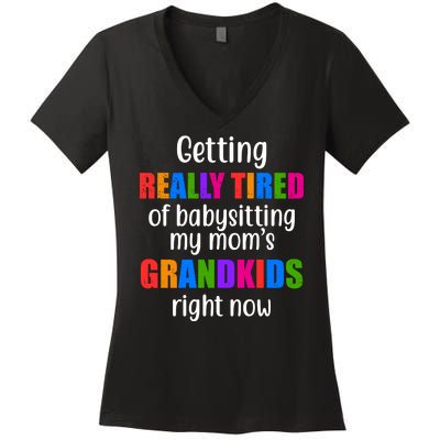 Really Tired Of Babysitting My Mom's Grandkids Women's V-Neck T-Shirt