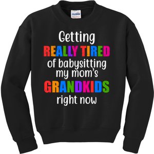 Really Tired Of Babysitting My Mom's Grandkids Kids Sweatshirt