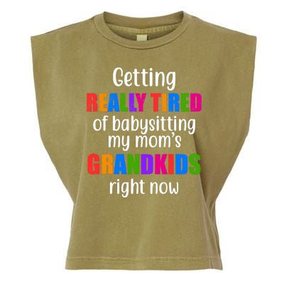 Really Tired Of Babysitting My Mom's Grandkids Garment-Dyed Women's Muscle Tee