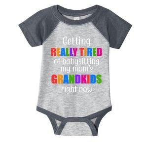 Really Tired Of Babysitting My Mom's Grandkids Infant Baby Jersey Bodysuit