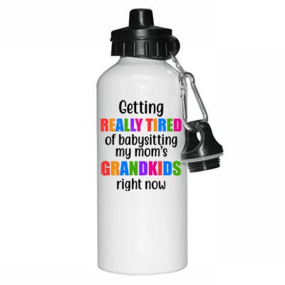 Really Tired Of Babysitting My Mom's Grandkids Aluminum Water Bottle