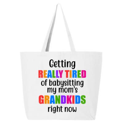 Really Tired Of Babysitting My Mom's Grandkids 25L Jumbo Tote