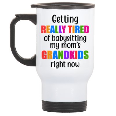 Really Tired Of Babysitting My Mom's Grandkids Stainless Steel Travel Mug