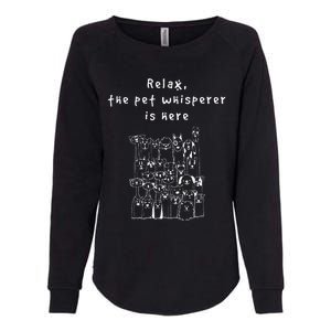 Relax The Pet Whisperer Is Here Funny Dog Cat Pet Sitter Womens California Wash Sweatshirt