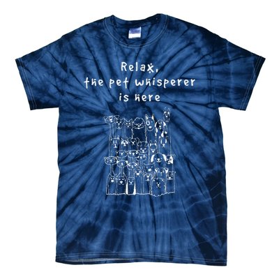 Relax The Pet Whisperer Is Here Funny Dog Cat Pet Sitter Tie-Dye T-Shirt