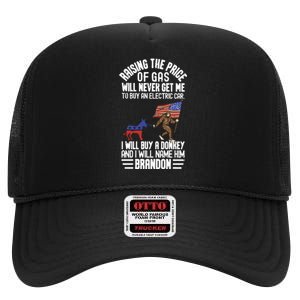 Raising The Price Of Gas Will Never Get Me To Buy An Electric Car High Crown Mesh Back Trucker Hat