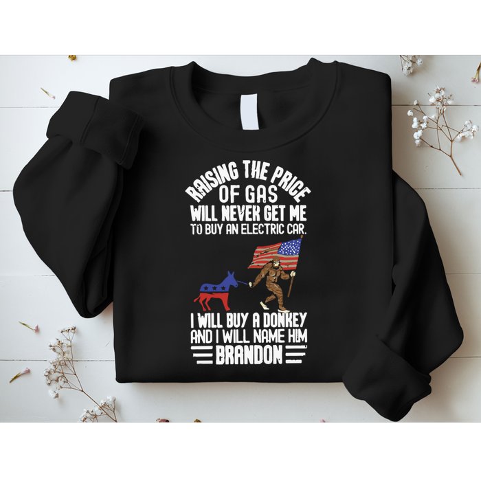 Raising The Price Of Gas Will Never Get Me To Buy An Electric Car Sweatshirt