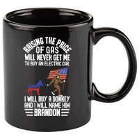Raising The Price Of Gas Will Never Get Me To Buy An Electric Car 11oz C Handle Ceramic Mug