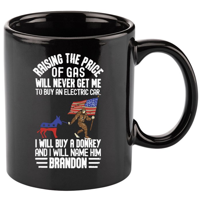 Raising The Price Of Gas Will Never Get Me To Buy An Electric Car 11oz C Handle Ceramic Mug