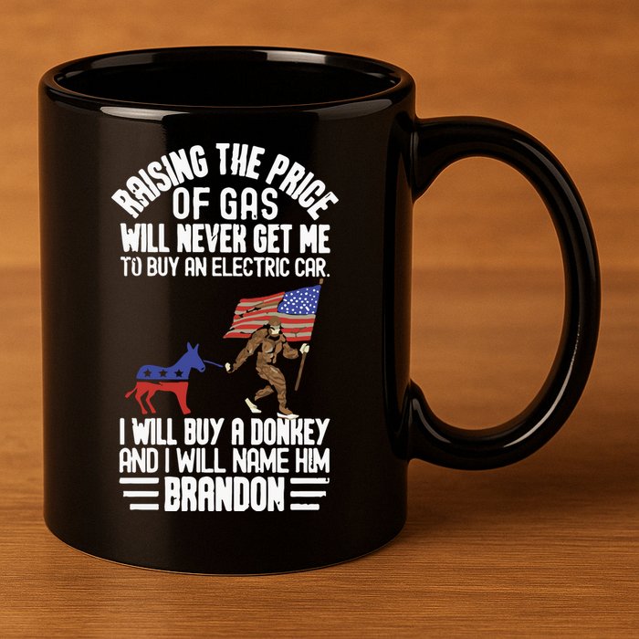 Raising The Price Of Gas Will Never Get Me To Buy An Electric Car 11oz C Handle Ceramic Mug