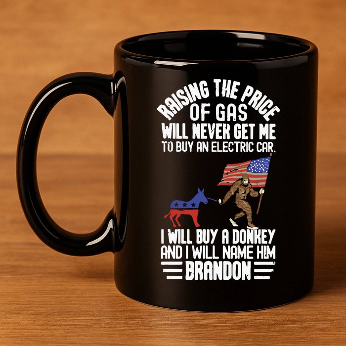 Raising The Price Of Gas Will Never Get Me To Buy An Electric Car 11oz C Handle Ceramic Mug