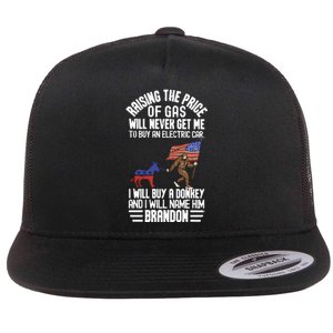 Raising The Price Of Gas Will Never Get Me To Buy An Electric Car Flat Bill Trucker Hat