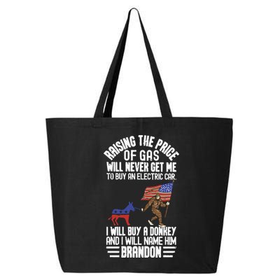 Raising The Price Of Gas Will Never Get Me To Buy An Electric Car 25L Jumbo Tote