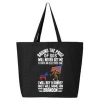 Raising The Price Of Gas Will Never Get Me To Buy An Electric Car 25L Jumbo Tote