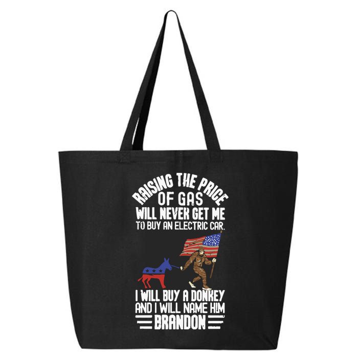 Raising The Price Of Gas Will Never Get Me To Buy An Electric Car 25L Jumbo Tote