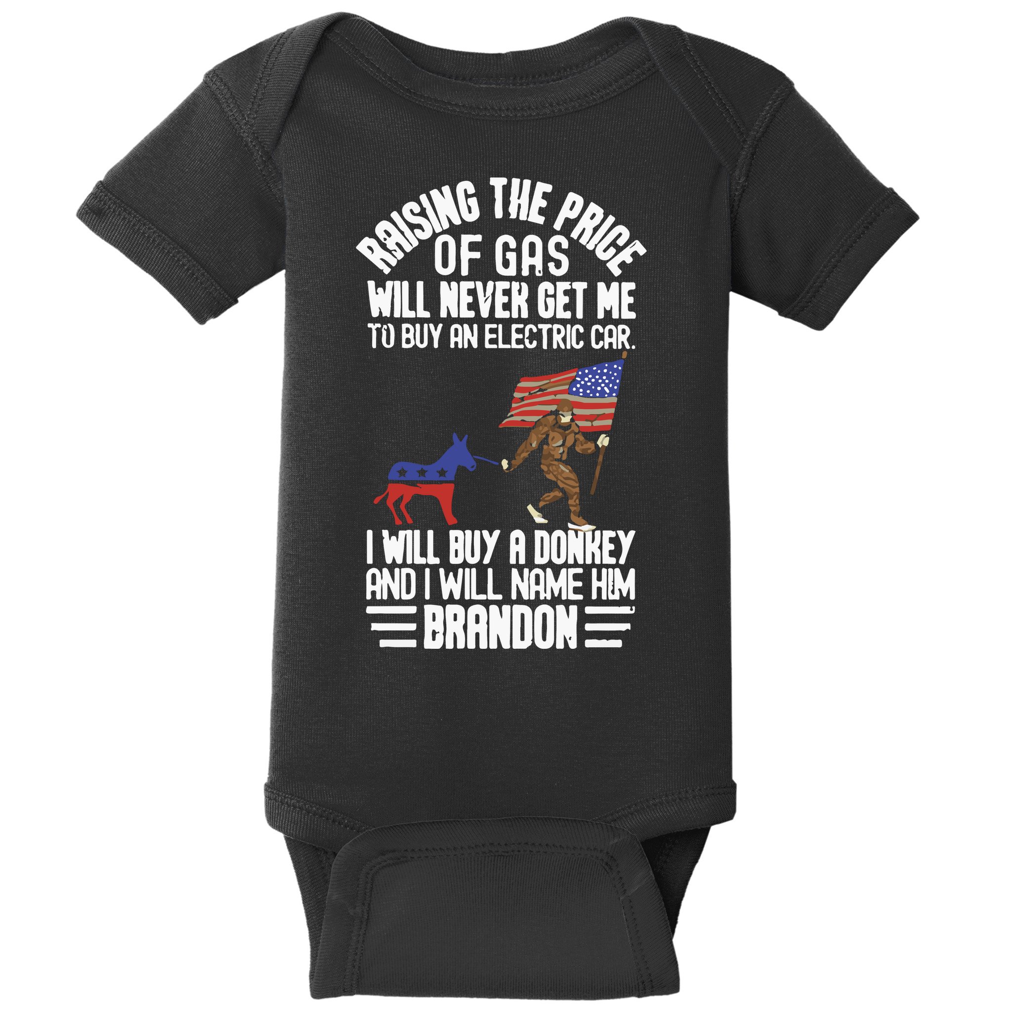 Raising The Price Of Gas Will Never Get Me To Buy An Electric Car Baby Bodysuit
