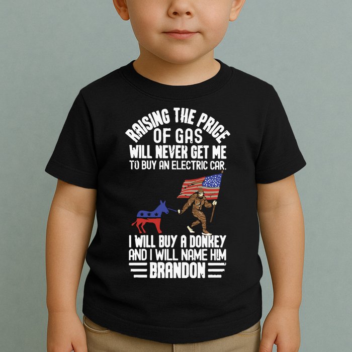 Raising The Price Of Gas Will Never Get Me To Buy An Electric Car Toddler T-Shirt