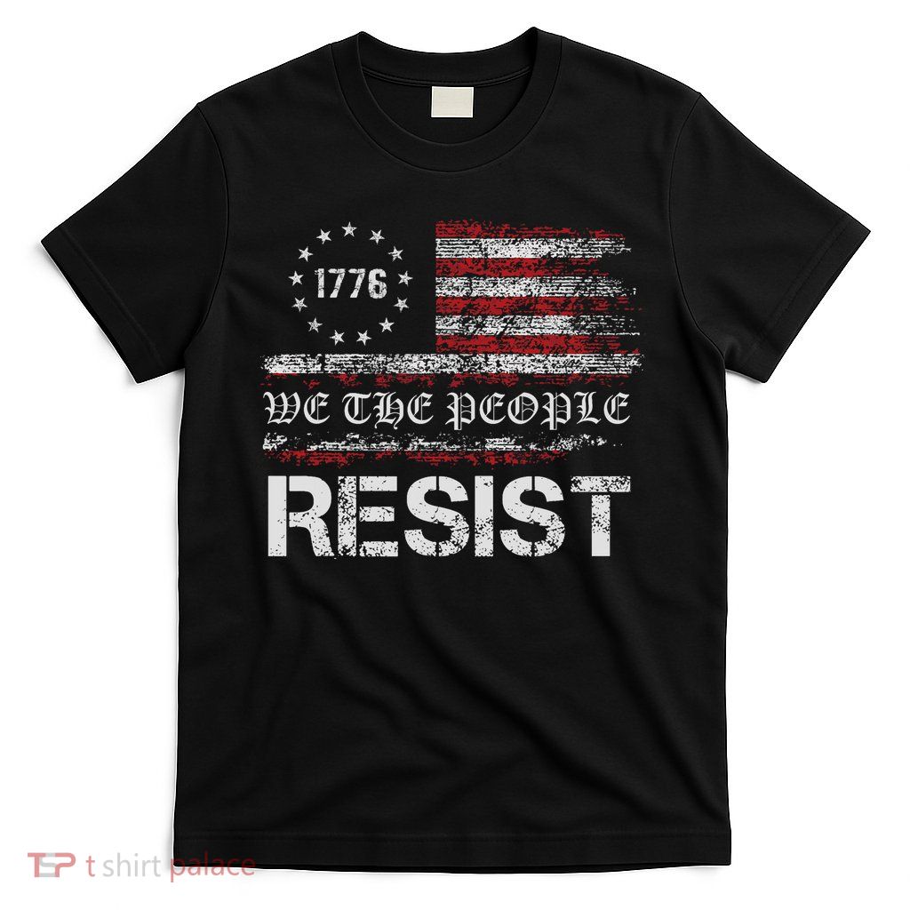 Resist Trump Protest Anti Political US Flag We The People T-Shirt