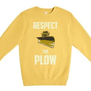 Respect The Plow Funny Snowplow Driver Cool Gift Premium Crewneck Sweatshirt