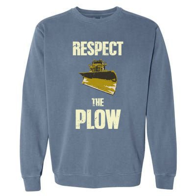 Respect The Plow Funny Snowplow Driver Cool Gift Garment-Dyed Sweatshirt