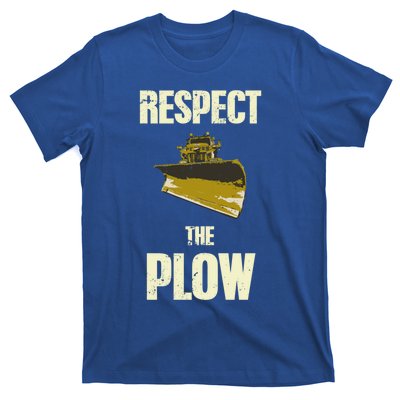 Respect The Plow Funny Snowplow Driver Cool Gift T-Shirt