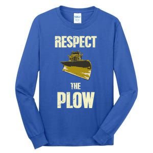 Respect The Plow Funny Snowplow Driver Cool Gift Tall Long Sleeve T-Shirt