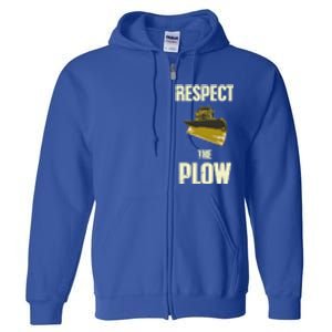 Respect The Plow Funny Snowplow Driver Cool Gift Full Zip Hoodie