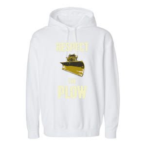 Respect The Plow Funny Snowplow Driver Cool Gift Garment-Dyed Fleece Hoodie