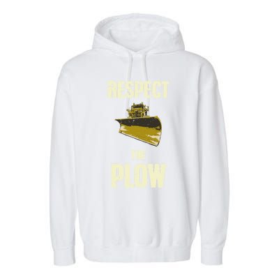 Respect The Plow Funny Snowplow Driver Cool Gift Garment-Dyed Fleece Hoodie