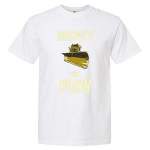 Respect The Plow Funny Snowplow Driver Cool Gift Garment-Dyed Heavyweight T-Shirt