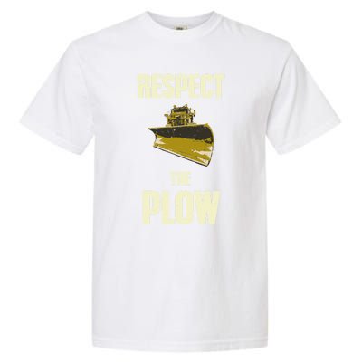 Respect The Plow Funny Snowplow Driver Cool Gift Garment-Dyed Heavyweight T-Shirt