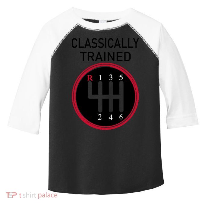 Racing Three Pedals Classically Trained Ual Transmission Gift Toddler Fine Jersey T-Shirt