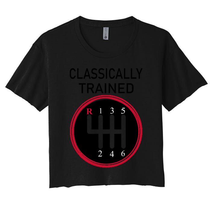 Racing Three Pedals Classically Trained Ual Transmission Gift Women's Crop Top Tee