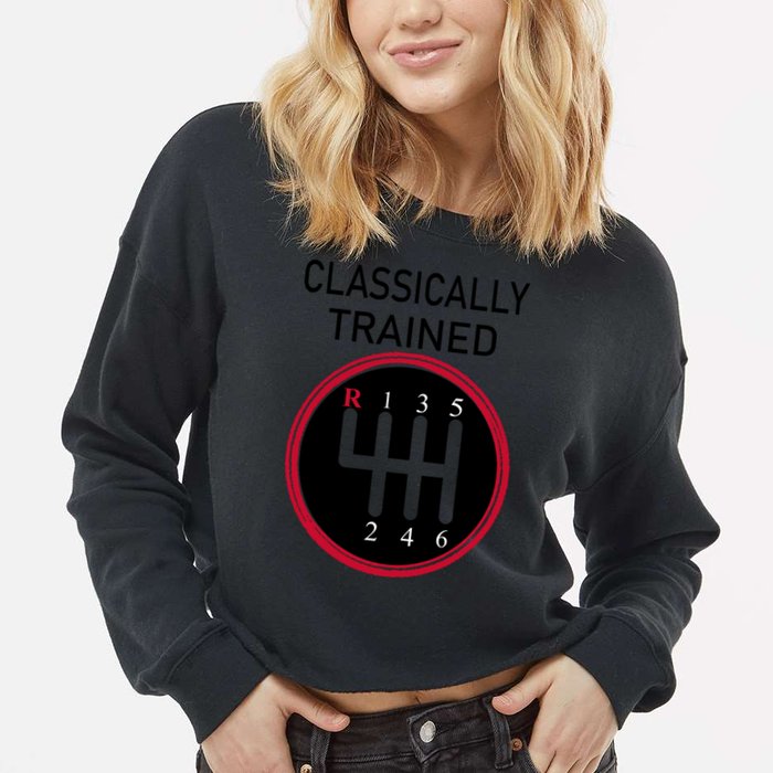 Racing Three Pedals Classically Trained Ual Transmission Gift Cropped Pullover Crew