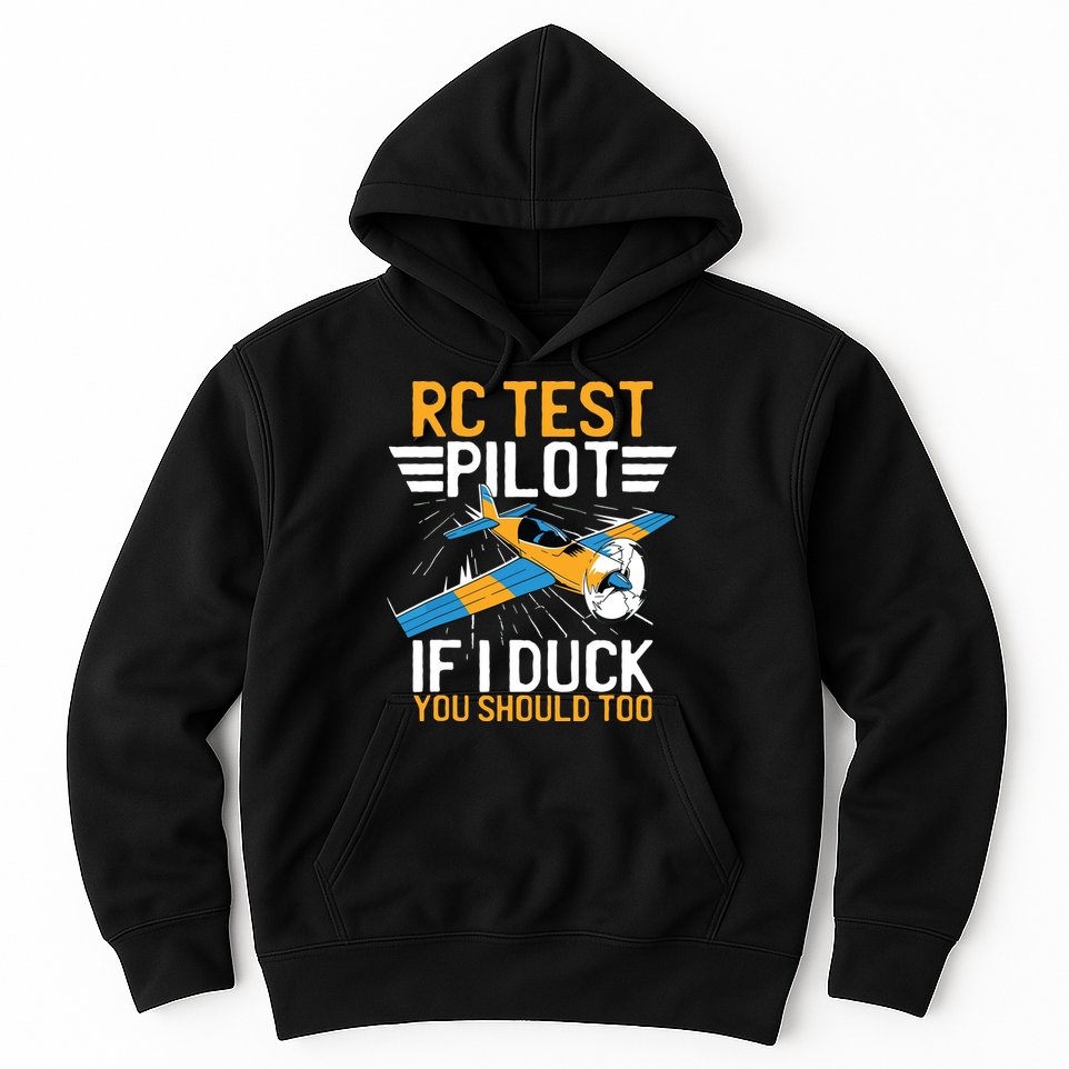 Rc Test Pilot If I Duck You Should Too Model Aircraft Pilot Hoodie