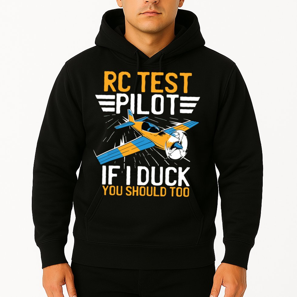 Rc Test Pilot If I Duck You Should Too Model Aircraft Pilot Hoodie