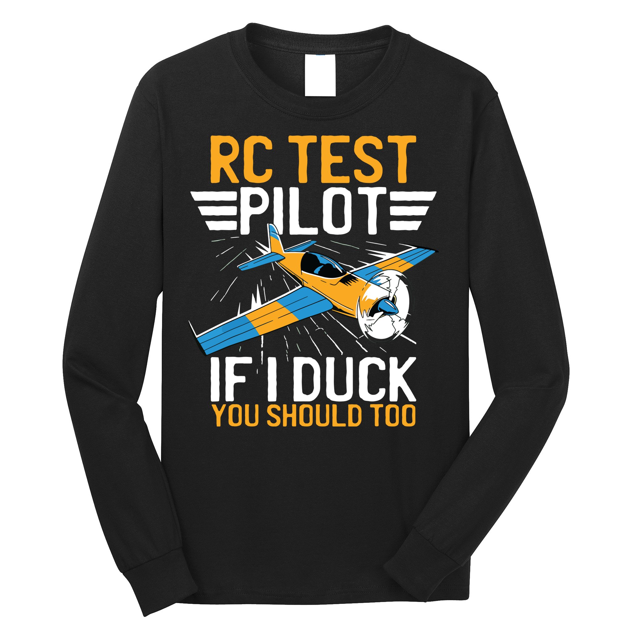 Rc Test Pilot If I Duck You Should Too Model Aircraft Pilot Long Sleeve Shirt