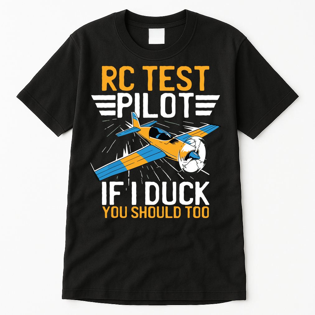 Rc Test Pilot If I Duck You Should Too Model Aircraft Pilot Tall T-Shirt