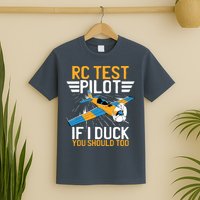 Rc Test Pilot If I Duck You Should Too Model Aircraft Pilot T-Shirt