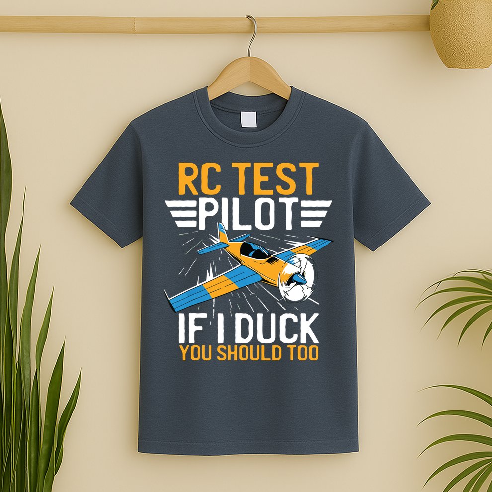 Rc Test Pilot If I Duck You Should Too Model Aircraft Pilot T-Shirt