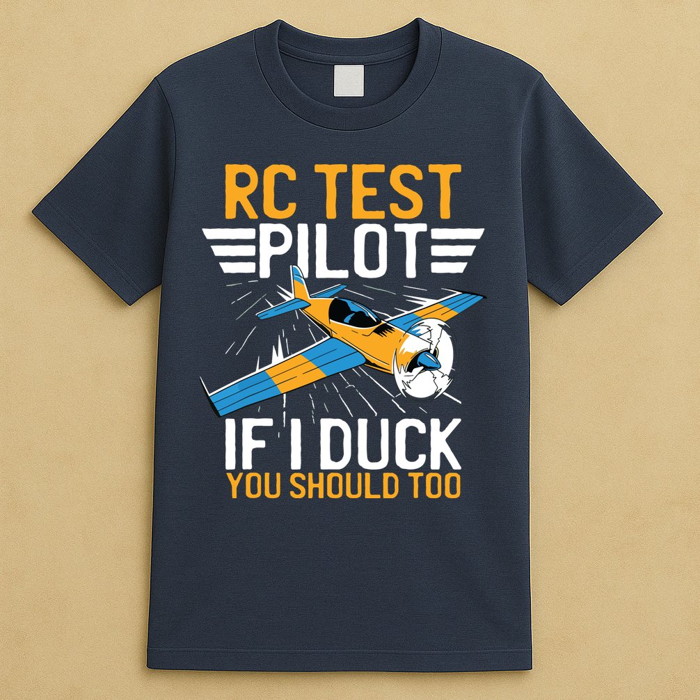 Rc Test Pilot If I Duck You Should Too Model Aircraft Pilot T-Shirt