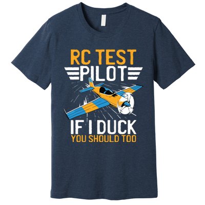 Rc Test Pilot If I Duck You Should Too Model Aircraft Pilot Premium T-Shirt