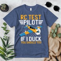 Rc Test Pilot If I Duck You Should Too Model Aircraft Pilot Premium T-Shirt