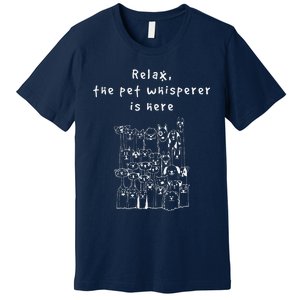 Relax The Pet Whisperer Is Here Funny Dog Cat Pet Sitter Premium T-Shirt