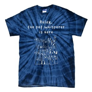 Relax The Pet Whisperer Is Here Funny Dog Cat Pet Sitter Tie-Dye T-Shirt